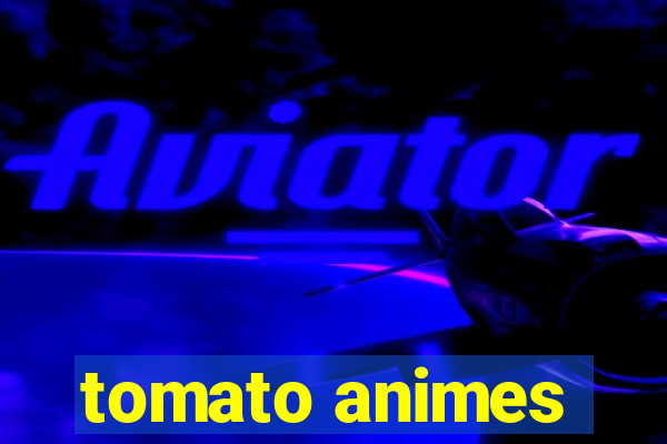 tomato animes